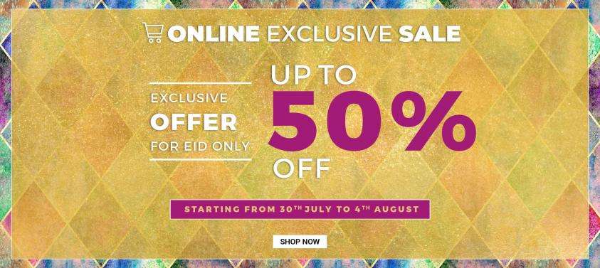 Exclusive Sale Upto 50% From July 30 to Aug 04, 2020 Exclusive Sale Upto 50% From July 30 to Aug 04, 2020